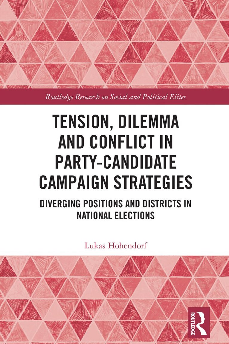 Lukas Hohendorf - Tension, Dilemma and Conflict in Party-Candidate Campaign Strategies, Häftad