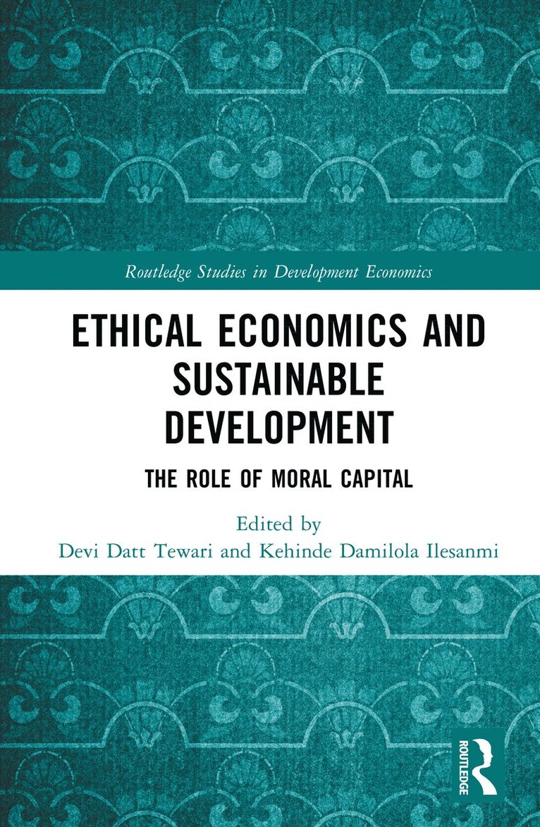 Devi Datt Tewari, Kehinde Damilola Ilesanmi - Ethical Economics and Sustainable Development, Inbunden