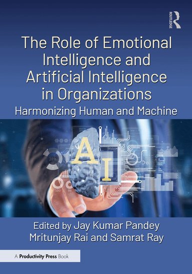 Jay Kumar Pandey, itunjay Rai, Samrat Ray - Role of Emotional Intelligence and Artificial Intelligence in Organizations, Häftad
