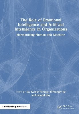 bokomslag Role of Emotional Intelligence and Artificial Intelligence in Organizations
