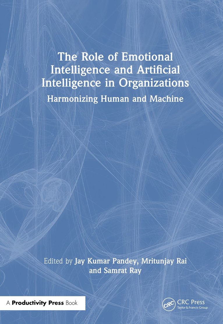 Jay Kumar Pandey, itunjay Rai, Samrat Ray, Mritunjay Rai - Role of Emotional Intelligence and Artificial Intelligence in Organizations, Inbunden