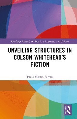 bokomslag Unveiling Structures in Colson Whitehead's Fiction