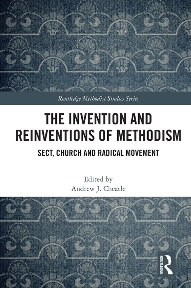 Andrew J. Cheatle - Invention and Reinventions of Methodism, Häftad