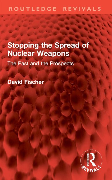 David Fischer - Stopping the Spread of Nuclear Weapons, Häftad