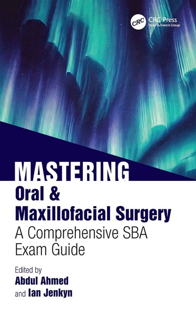 Abdul Ahmed, Ian Jenkyn, Abdul Ahmed, Ian Jenkyn - Mastering Oral & Maxillofacial Surgery, Inbunden