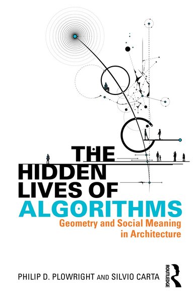 Philip D. Plowright, Silvio Carta - Hidden Lives of Algorithms, Häftad