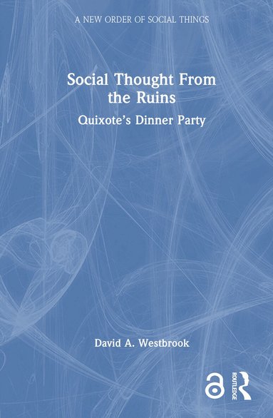 David A. Westbrook - Social Thought From the Ruins, Inbunden
