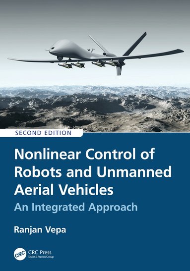 Ranjan Vepa - Nonlinear Control of Robots and Unmanned Aerial Vehicles, Inbunden