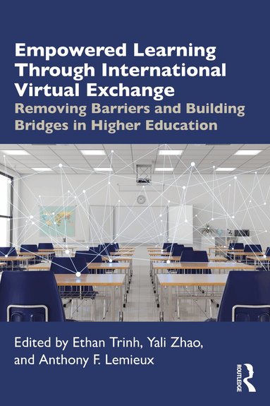 Ethan Trinh, Yali Zhao, Anthony F. Lemieux - Empowered Learning Through International Virtual Exchange, Häftad