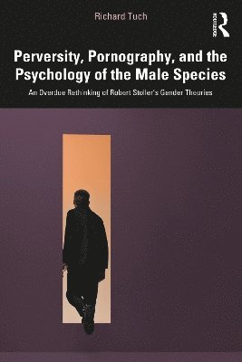 Perversity, Pornography, and the Psychology of the Male Species 1
