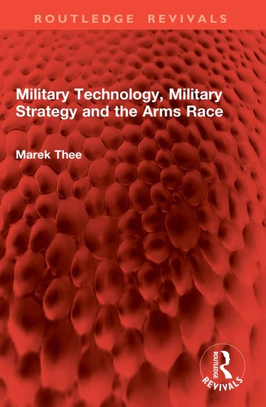 Marek Thee - Military Technology, Military Strategy and the Arms Race, Häftad