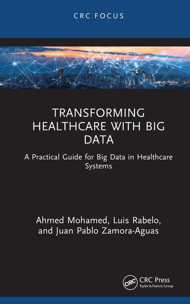 Ahmed Mohamed, Luis Rabelo, Juan Pablo Zamora-Aguas - Transforming Healthcare with Big Data, Inbunden