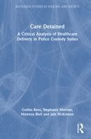 Gethin Rees, Stephanie Mulrine, Mwenza Blell, Iain McKinnon - Care Detained, Inbunden