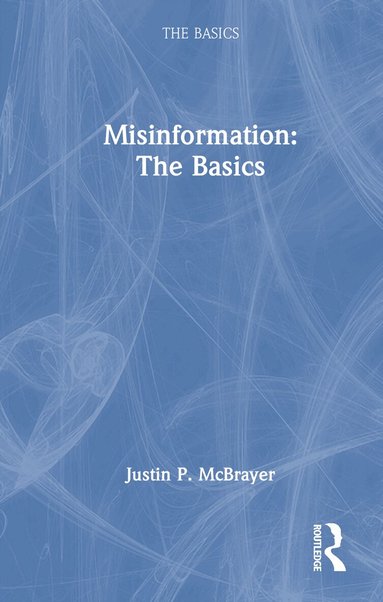 Justin P. McBrayer - Misinformation: The Basics, Inbunden