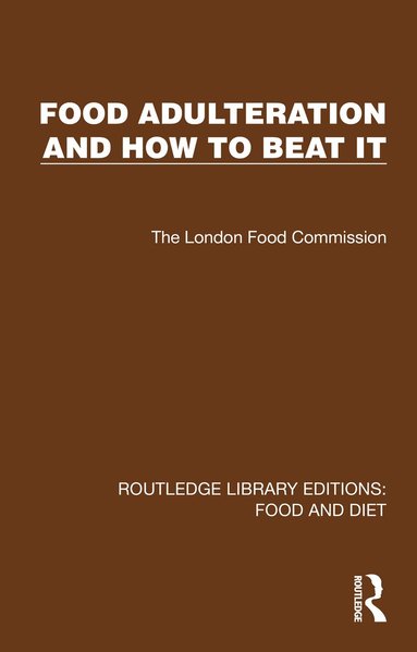 The London Food Commission - Food Adulteration and How to Beat It, Häftad