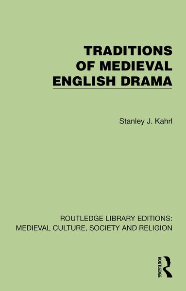 Stanley J. Kahrl - Traditions of Medieval English Drama, Häftad