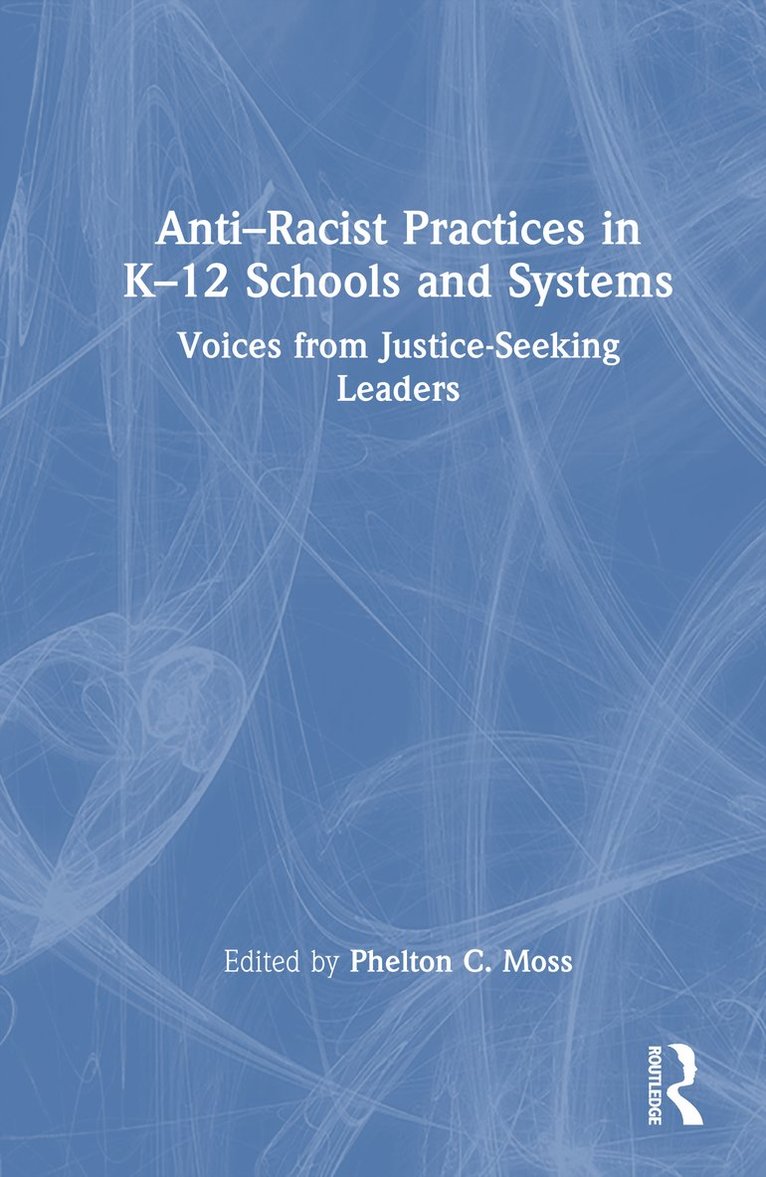 Anti–Racist Practices in K–12 Schools and Systems
