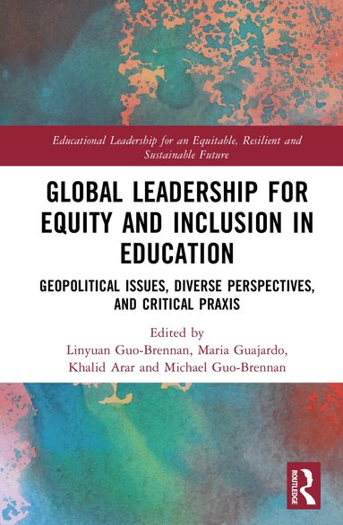 Linyuan Guo-Brennan, Maria Guajardo, Khalid Arar, Michael Guo-Brennan - Global Leadership for Equity and Inclusion in Education, Inbunden