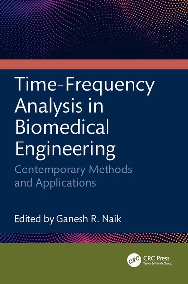 Ganesh R. Naik - Time-Frequency Analysis in Biomedical Engineering, Inbunden