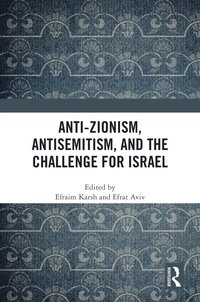 bokomslag Anti-Zionism, Antisemitism, and the Challenge for Israel