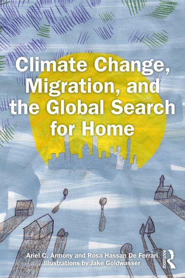 Ariel C. Armony, Rosa Hassan De Ferrari - Climate Change, Migration, and the Global Search for Home, Häftad