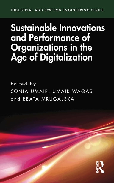 Sonia Umair, Umair Waqas, Beata Mrugalska - Sustainable Innovations and Performance of Organizations in the Age of Digitalization, Inbunden