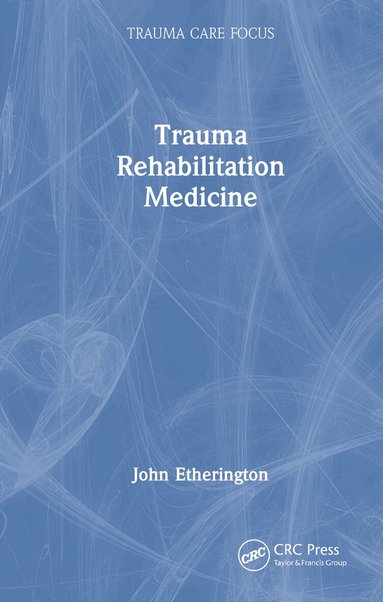 John Etherington - Trauma Rehabilitation Medicine, Inbunden