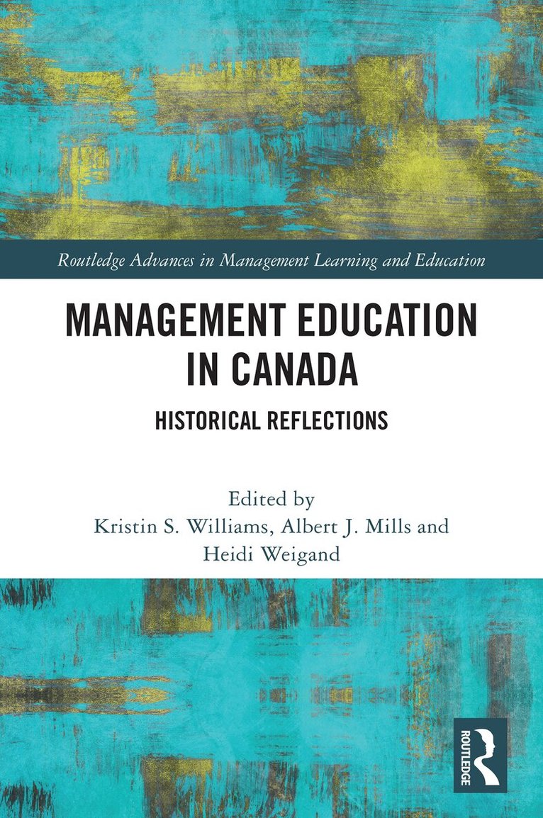 Kristin S. Williams, Albert J Mills, Heidi Weigand - Management Education in Canada, Häftad