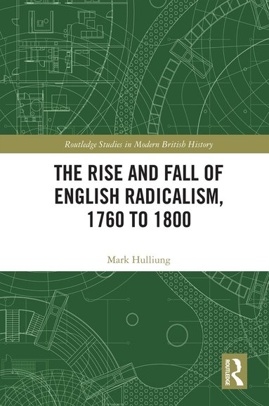 Mark Hulliung - Rise and Fall of English Radicalism, 1760 to 1800, Inbunden