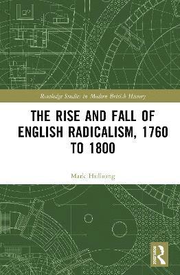 Rise and Fall of English Radicalism, 1760 to 1800