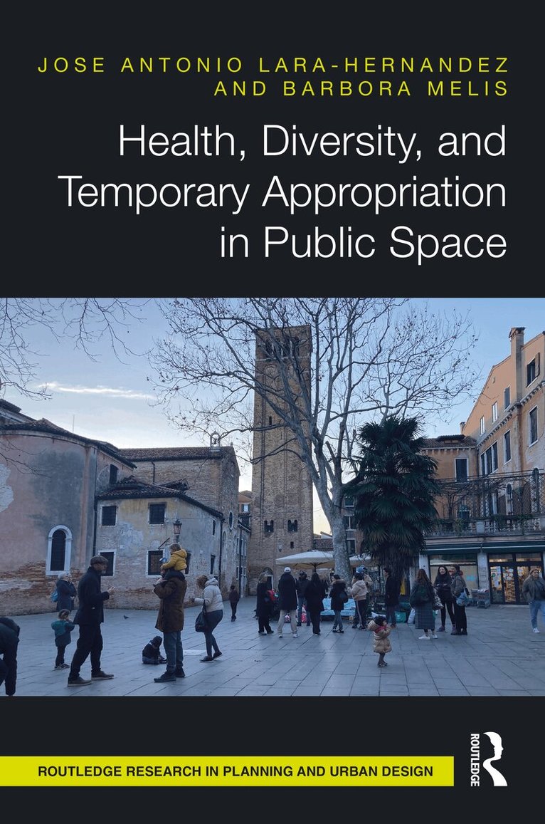 Jose Antonio Lara-Hernandez, Barbora Melis - Health, Diversity, and Temporary Appropriation in Public Space, Inbunden