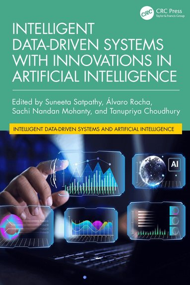 Suneeta Satpathy, Alvaro Rocha, Sachi Nandan Mohanty, Tanupriya Choudhury - Intelligent Data-Driven Systems with Innovations in Artificial Intelligence, Inbunden