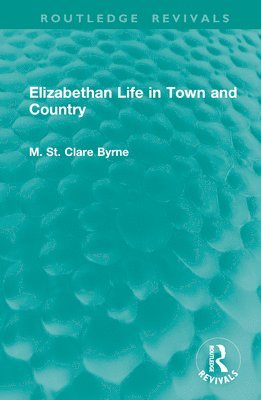 bokomslag Elizabethan Life in Town and Country