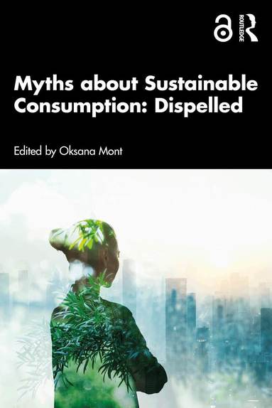 Oksana Mont - Myths about Sustainable Consumption: Dispelled, Häftad