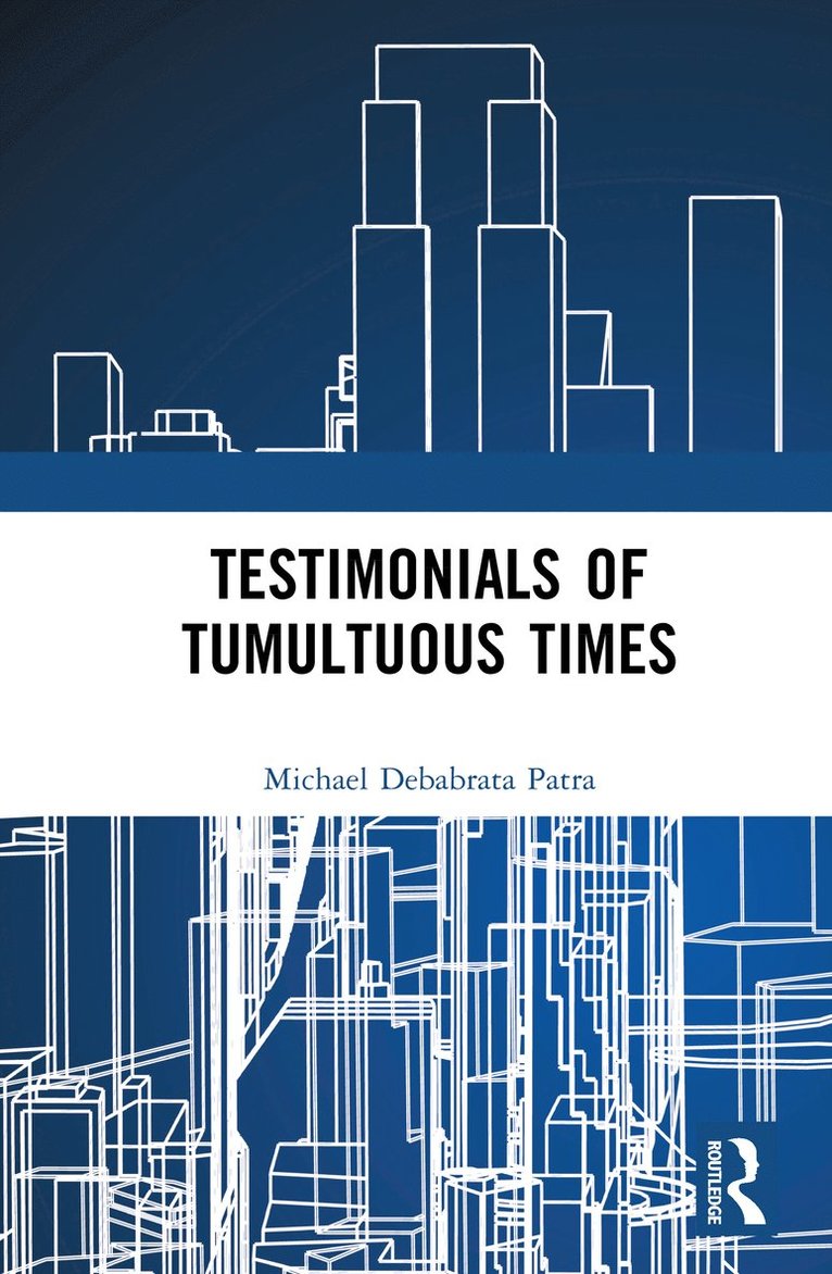 Michael Debabrata Patra - Testimonials of Tumultuous Times, Inbunden
