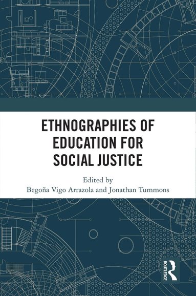 Begoña Vigo Arrazola, Jonathan Tummons - Ethnographies of Education for Social Justice, Inbunden