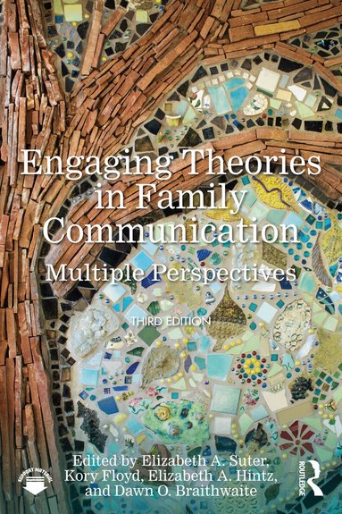 Elizabeth A. Suter, Kory Floyd, Elizabeth A. Hintz, Dawn O. Braithwaite - Engaging Theories in Family Communication, Häftad