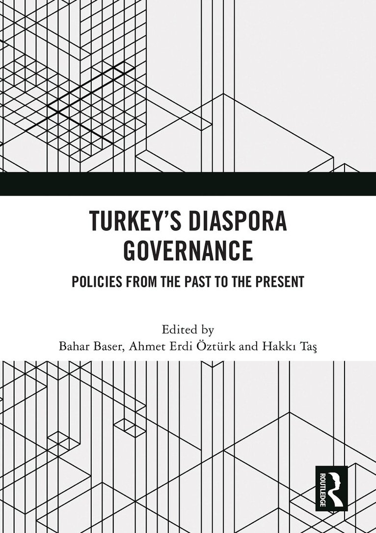 Bahar Baser, Ahmet Erdi Öztürk, Hakkı Taş - Turkey’s Diaspora Governance, Häftad