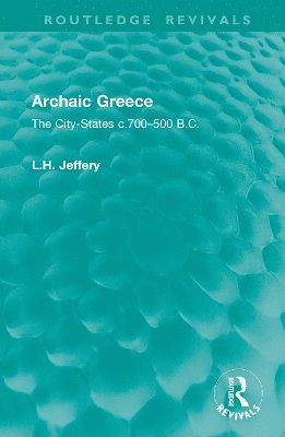 L.H. Jeffery, L. H. Jeffery - Archaic Greece, Inbunden