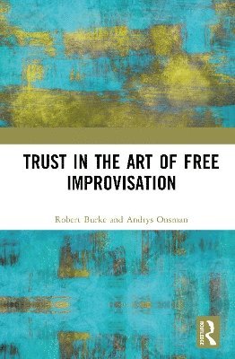 bokomslag Trust in the Art of Free Improvisation