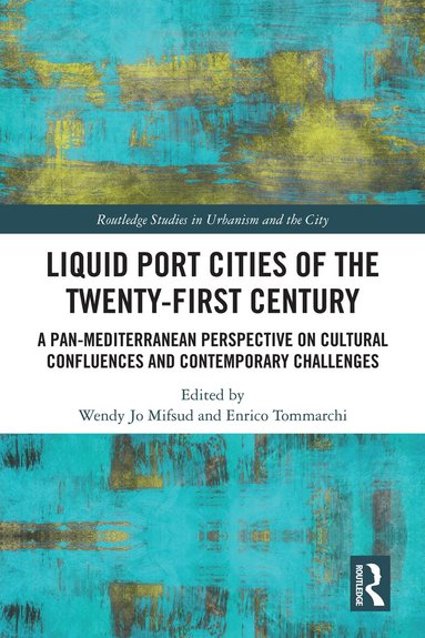 Wendy Jo Mifsud, Enrico Tommarchi - Liquid Port Cities of the Twenty-First Century, Inbunden