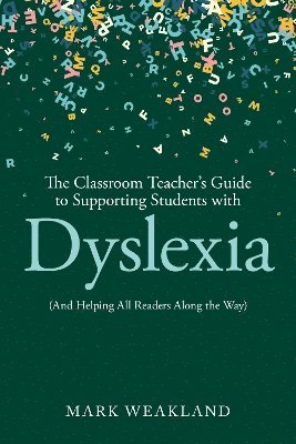 Classroom Teacher's Guide to Supporting Students with Dyslexia 1