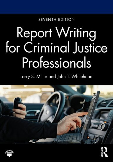 Larry S. Miller, John T. Whitehead - Report Writing for Criminal Justice Professionals, Häftad
