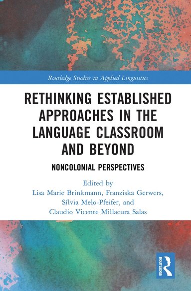 Lisa Marie Brinkmann, Franziska Gerwers, Sílvia Melo-Pfeifer, Claudio Vicente Millacura Salas - Rethinking Established Approaches in the Language Classroom and Beyond, Inbunden