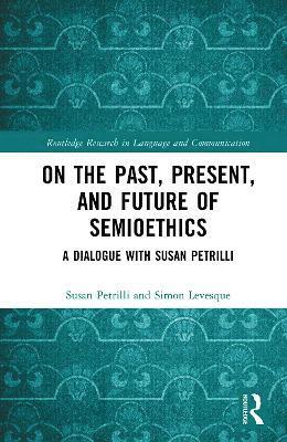 bokomslag On the Past, Present, and Future of Semioethics