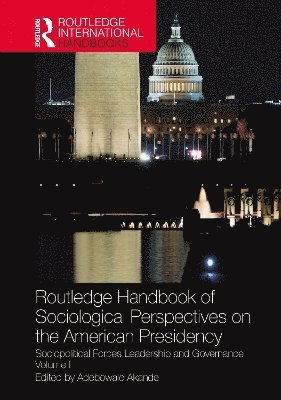 Adebowale Akande - Routledge Handbook of Sociological Perspectives on the American Presidency, Inbunden