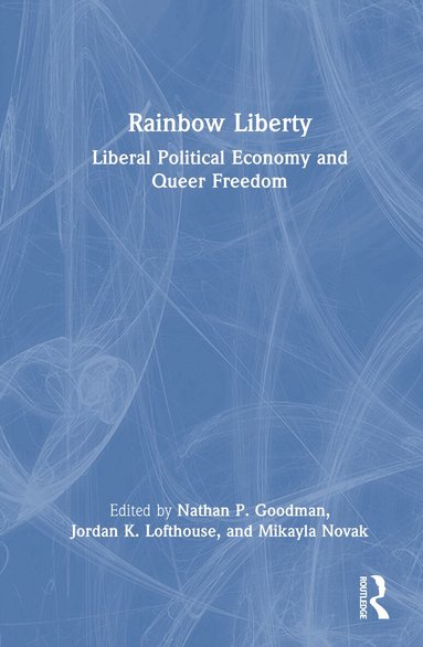 Nathan P. Goodman, Jordan K. Lofthouse, Mikayla Novak - Rainbow Liberty, Inbunden