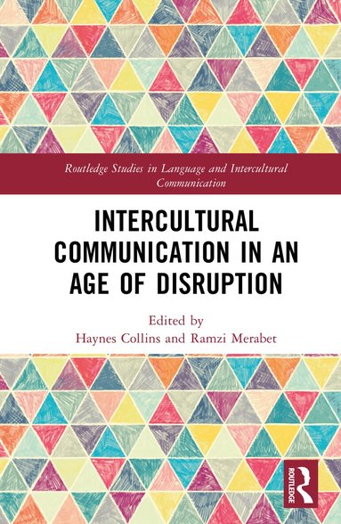 Haynes Collins, Ramzi Merabet - Intercultural Communication in an Age of Disruption, Inbunden