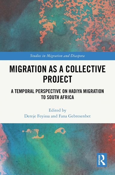 Dereje Feyissa, Fana Gebresenbet - Migration as a Collective Project, Inbunden