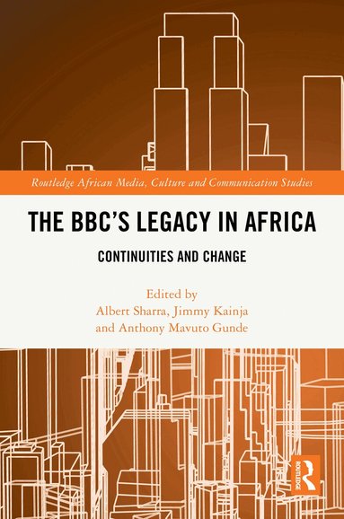 Albert Sharra, Jimmy Kainja, Anthony Mavuto Gunde - BBC's Legacy in Africa, Inbunden